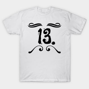 Superstitious? 13 is my lucky number! T-Shirt